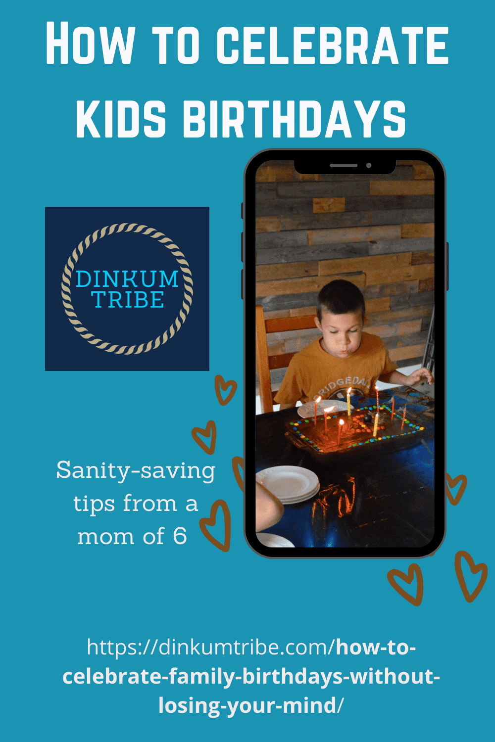 pinnable image of Boy blowing out candles on phone image. Dinkum Tribe logo and URL and text says how to celebrate kids birthdays; sanity saving tips from a mom of 6