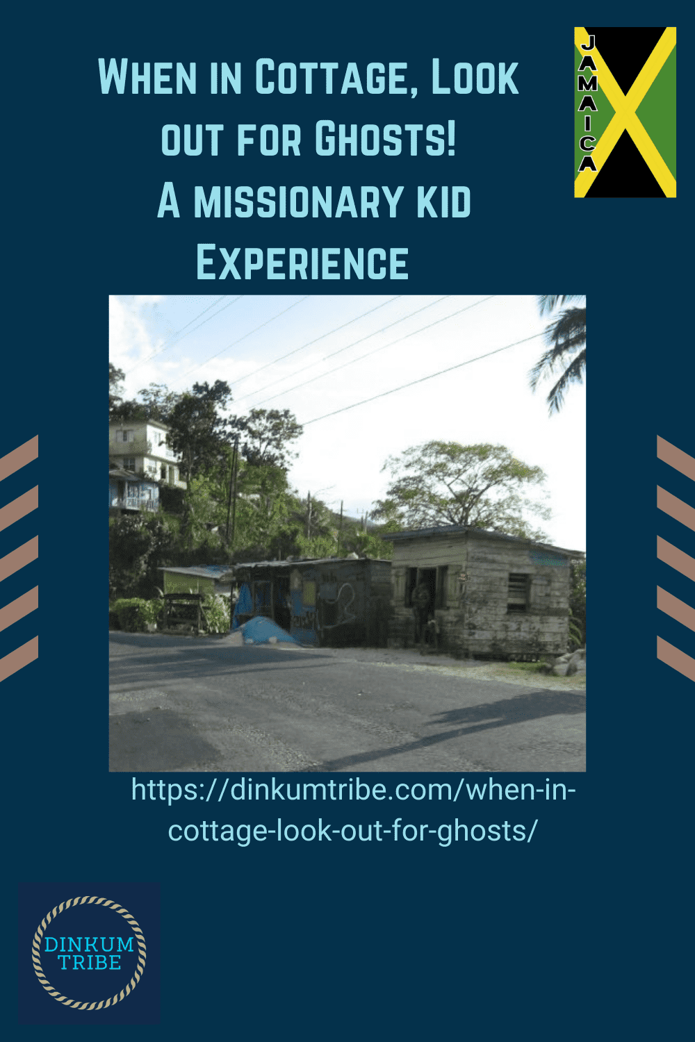 country road and houses in Jamaica. Dinkum Tribe Logo and URL. Text says when in cottage look our for ghosts! a missionary kid experience