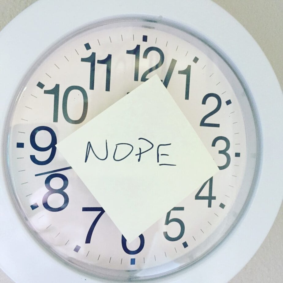 This clock with the NOPE note is a great visual representation of what time blindness feels like