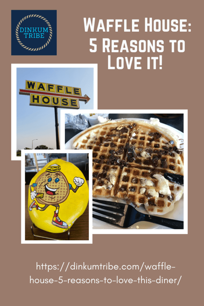 pinnable image of waffle, painted rock and Waffle House sign. URL and Dinkum tribe logo with text: Waffle House 5 reasons to love it!