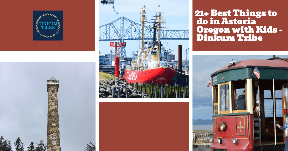 21+ Best Things to do in Astoria Oregon with Kids - Dinkum Tribe