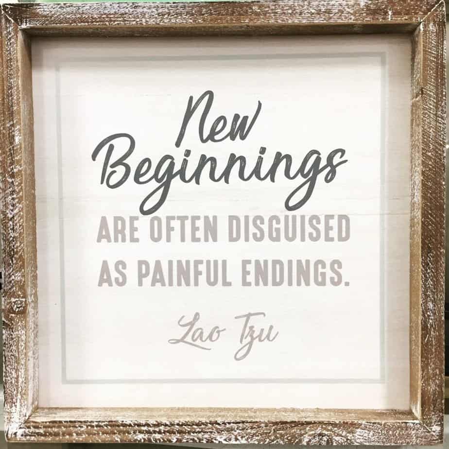 Sign says, "New Beginnings are often disguised as painful endings" Lao Tzu. Who to talk to about ADHD