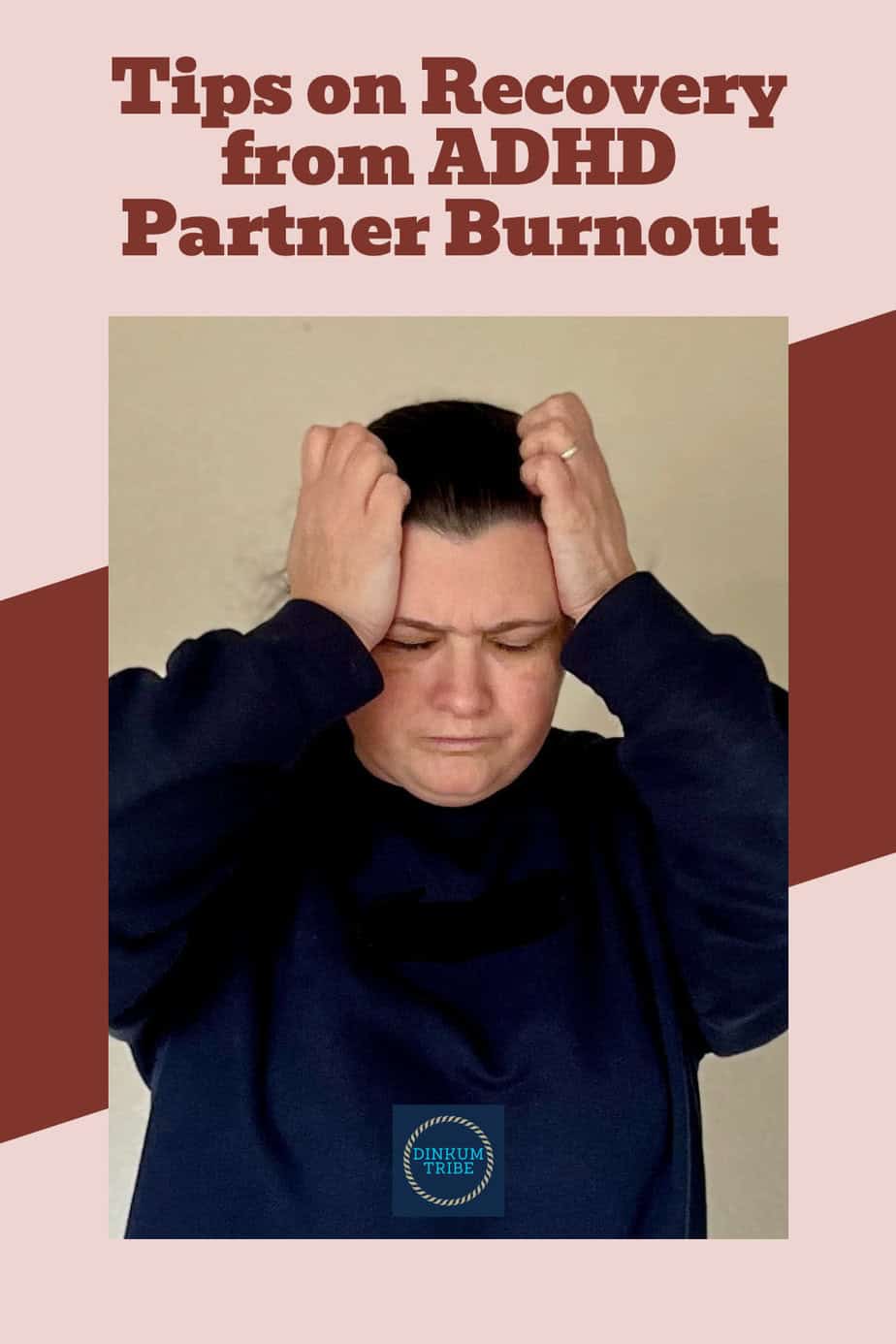 Tips for Recovery from ADHD Partner Burnout - Dinkum Tribe