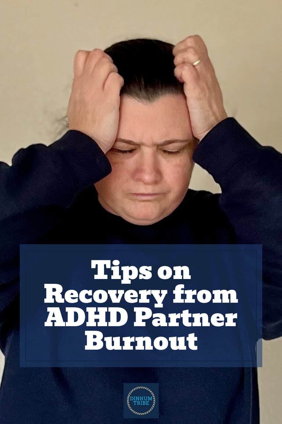 Tips for Recovery from ADHD Partner Burnout - Dinkum Tribe