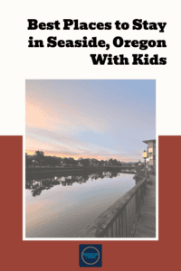 Pinnable image for best places to stay in Seaside Oregon with kids
