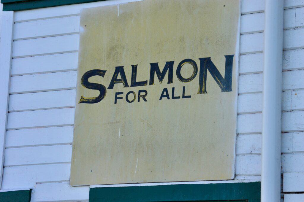 Love this sign that proclaims "Salmon For All" at the Cannery.